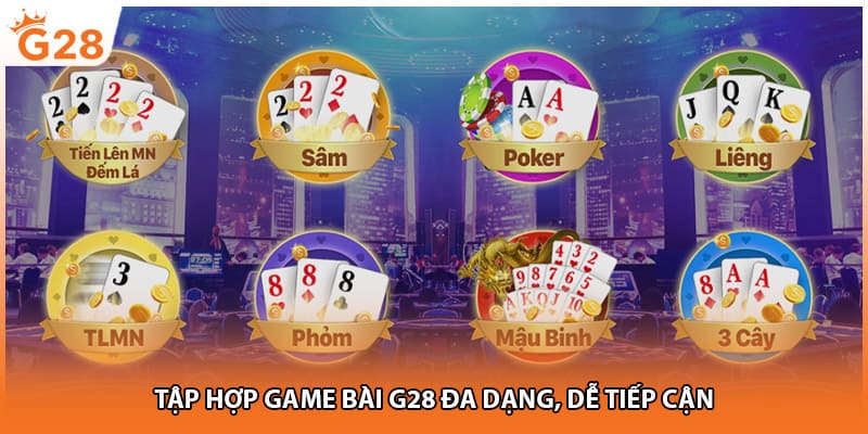 Tập hợp game bài G28 đa dạng, dễ tiếp cận